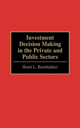 Investment Decision Making in the Private and Public Sectors