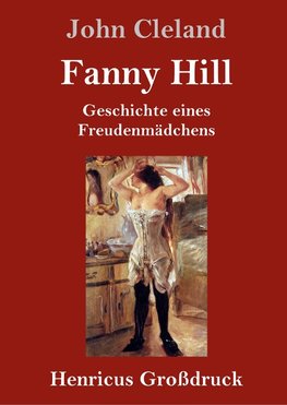 Fanny Hill oder Geschichte eines Freudenmädchens (Großdruck)