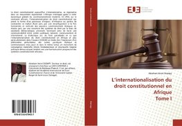 L'internationalisation du droit constitutionnel en Afrique Tome I