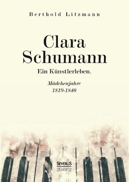 Clara Schumann. Ein Künstlerleben