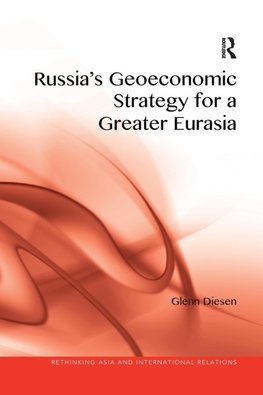 Russia's Geoeconomic Strategy for a Greater Eurasia