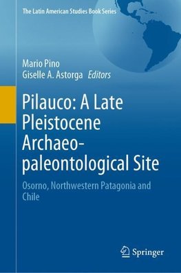 Pilauco: A Late Pleistocene Archaeo-paleontological Site