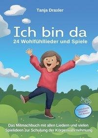 Ich bin da - 24 Wohlfühllieder und Spiele