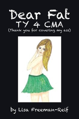 Dear Fat Ty 4 Cma (Thank You for Covering My Ass)