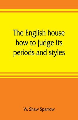 The English house, how to judge its periods and styles