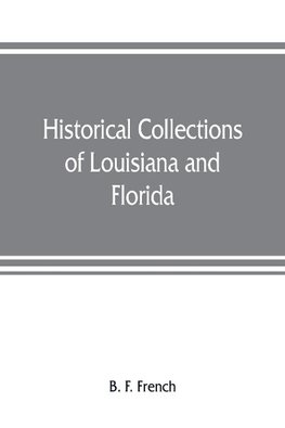 Historical collections of Louisiana and Florida