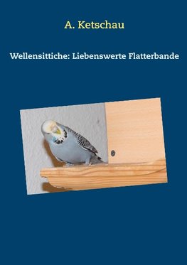 Wellensittiche: Liebenswerte Flatterbande