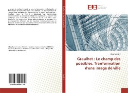 Graulhet : Le champ des possibles. Tranformation d'une image de ville