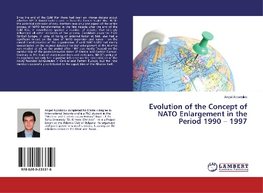 Evolution of the Concept of NATO Enlargement in the Period 1990 - 1997