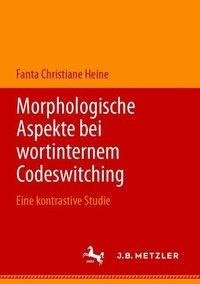 Morphologische Aspekte bei wortinternem Codeswitching