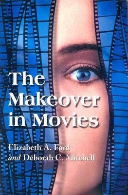 Ford, E:  The Makeover in Movies