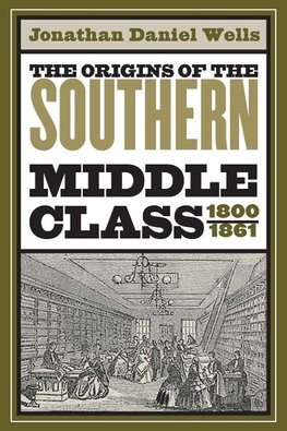 The Origins of the Southern Middle Class, 1800-1861