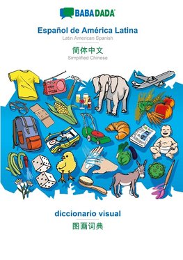 BABADADA, Español de América Latina - Simplified Chinese (in chinese script), diccionario visual - visual dictionary (in chinese script)