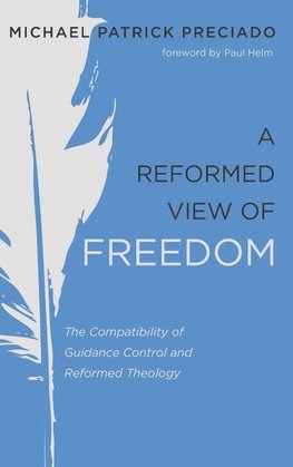 A Reformed View of Freedom