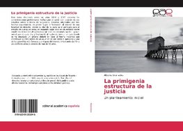 La primigenia estructura de la justicia