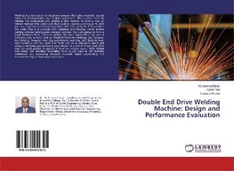 Double End Drive Welding Machine: Design and Performance Evaluation