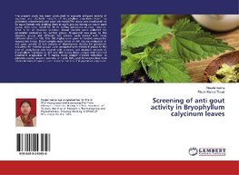 Screening of anti gout activity in Bryophyllum calycinum leaves