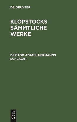 Klopstocks sämmtliche Werke, Der Tod Adams. Hermanns Schlacht