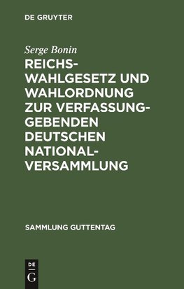 Reichswahlgesetz und Wahlordnung zur verfassunggebenden deutschen Nationalversammlung