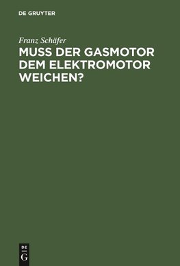 Muß der Gasmotor dem Elektromotor weichen?