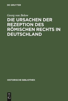 Die Ursachen der Rezeption des Römischen Rechts in Deutschland