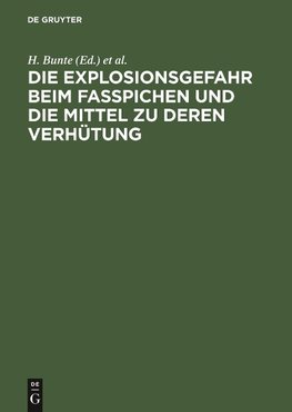 Die Explosionsgefahr beim Fasspichen und die Mittel zu deren Verhütung