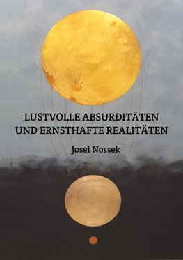 LUSTVOLLE ABSURDITÄTEN UND ERNSTHAFTE REALITÄTEN