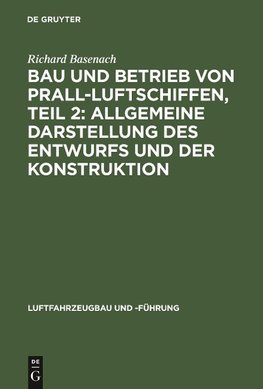 Bau und Betrieb von Prall-Luftschiffen, Teil 2: Allgemeine Darstellung des Entwurfs und der Konstruktion