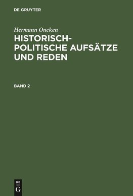 Historisch-politische Aufsätze und Reden, Band 2, Historisch-politische Aufsätze und Reden Band 2