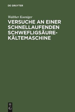 Versuche an einer schnellaufenden Schwefligsäure-Kältemaschine