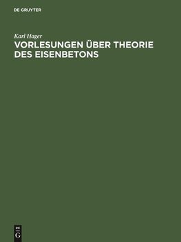 Vorlesungen über Theorie des Eisenbetons