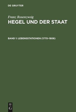 Hegel und der Staat, Band 1, Lebensstationen (1770-1806)