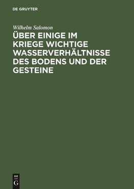 Über einige im Kriege wichtige Wasserverhältnisse des Bodens und der Gesteine