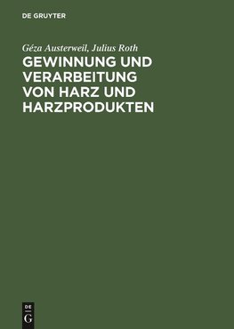 Gewinnung und Verarbeitung von Harz und Harzprodukten