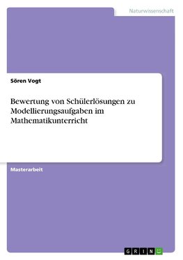 Bewertung von Schülerlösungen zu Modellierungsaufgaben im Mathematikunterricht