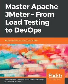 Rodrigues, A: Master Apache JMeter - From Load Testing to De