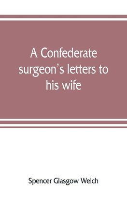 A Confederate surgeon's letters to his wife