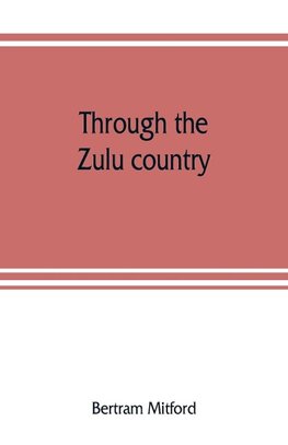 Through the Zulu country; its battlefields and its people