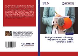 Türkiye'de Alternatif Medya Baglaminda Kadin Odakli Habercilik: Bianet