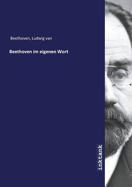 Beethoven im eigenen Wort