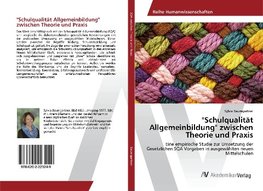 "Schulqualität Allgemeinbildung" zwischen Theorie und Praxis