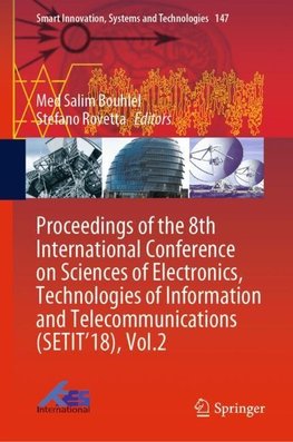 Proceedings of the 8th International Conference on Sciences of Electronics, Technologies of Information and Telecommunications (SETIT'18), Vol.2