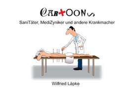 SaniTäter, MediZyniker und andere Krankmacher