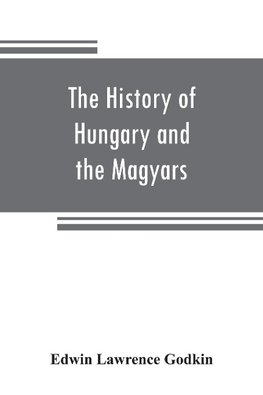 The history of Hungary and the Magyars