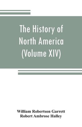 The History of North America (Volume XIV) The Civil War from a Southern Standpoint