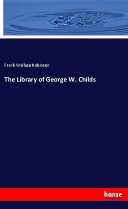 The Library of George W. Childs