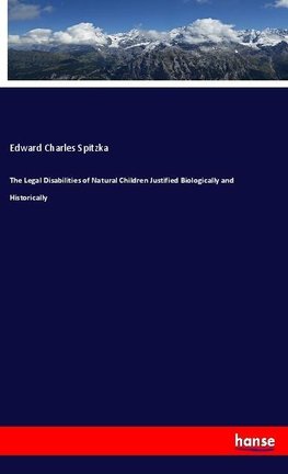 The Legal Disabilities of Natural Children Justified Biologically and Historically