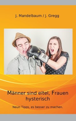 Männer sind eitel, Frauen hysterisch