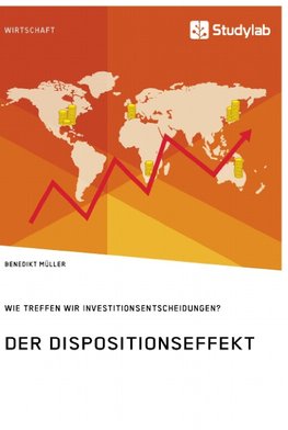 Der Dispositionseffekt. Wie treffen wir Investitionsentscheidungen?