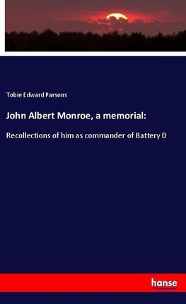 John Albert Monroe, a memorial: